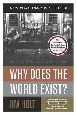 Why Does the World Exist?: An Existential Detective Story by Jim Holt (English) 