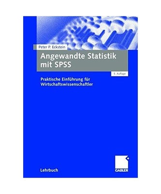 Angewandte Statistik mit SPSS: Praktische Einführung für Wirtschaftswissenscha