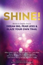Shine: Stories to Inspire You to Dream Big, Fear Less  Blaze Yo - VERY GOOD