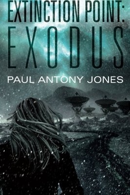 EXODUS (EXTINCTION POINT SERIES) By Antony Paul Jones **BRAND NEW**