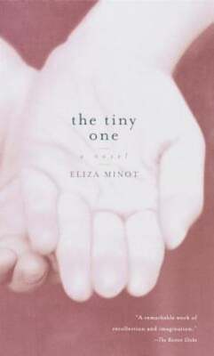 The Tiny One by Eliza Minot: Used