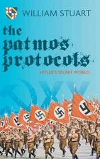 The Patmos Protocol; Hitler's Secret World by William Stuart (English) Hardcover