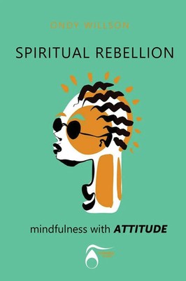 SPIRITUAL REBELLION mindfulness with ATTITUDE Ondy H Willson Taschenbuch 2023