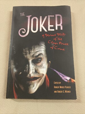 Joker : A Serious Study of the Clown Prince of Crime by Robert G. Weiner (2016,