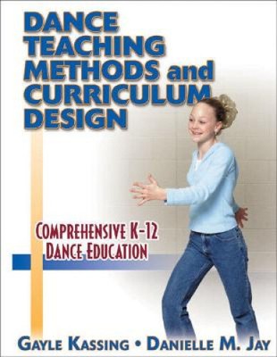 Dance Teaching Methods and Curriculum Design by Gayle Kassing [Hardback]