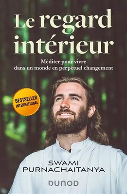 Le regard intérieur: Méditer pour vivre dans un monde en perpétuel changement, S