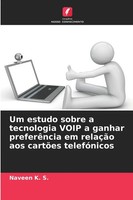 Naveen K. S. | Um Estudo Sobre A Tecnologia Voip A Ganhar PreferêNcia Em...