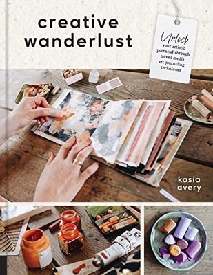 Creative Wanderlust: Unlock Your Artistic Potential Through Mixed-Media Art Jour