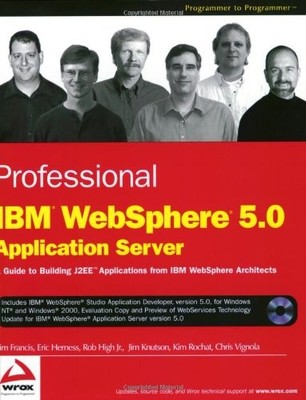 PROFESSIONAL IBM WEBSPHERE 5.0 APPLICATION SERVER By Tim Francis & Eric Herness
