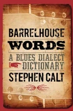 Barrelhouse Words: A Blues Dialect Dictionary by Stephen Calt: Used
