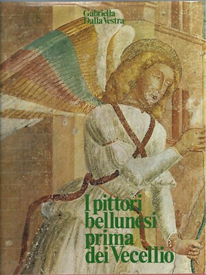 ''Die Belluneser Maler vor den Alten'' si G. aus der Vestra Pittura Veneta