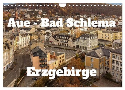 Aue - Bad Schlema Erzgebirge (Wandkalender 2027 DIN A4 quer), CALVENDO Monatskal