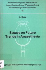 Essays on Future Trends in Anaesthesia Anaesthesiologie und Intensivmedizin Anae