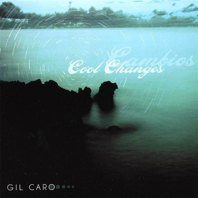 Cool Changes-Cambios -Gil Caro CD Aus Sock NEW