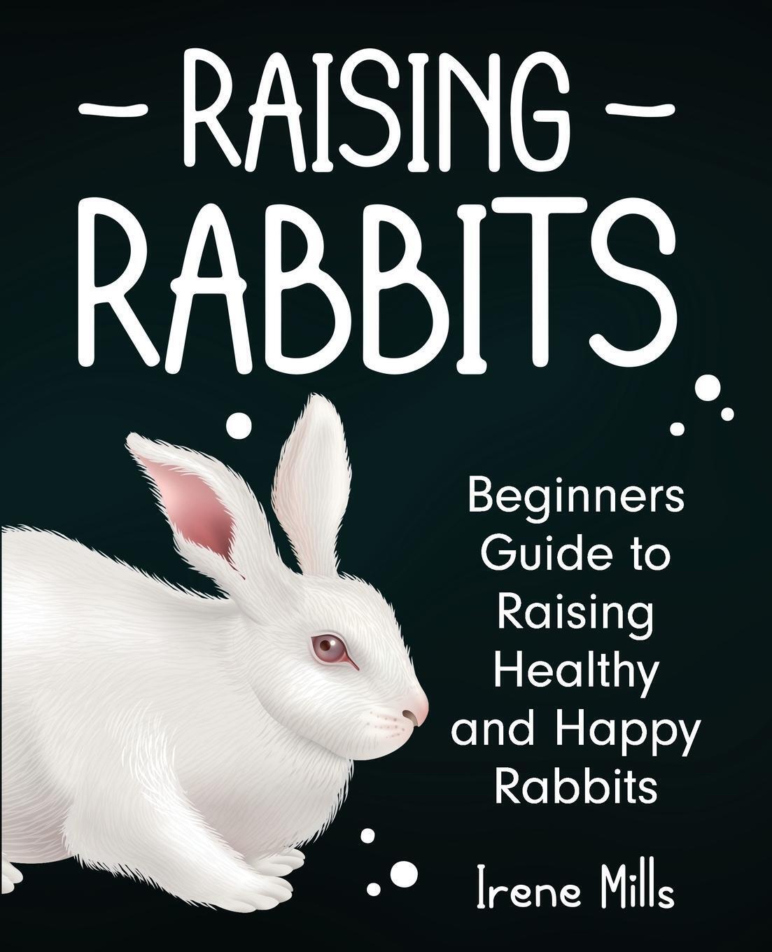 Thumbnail - Irene Mills | Raising Rabbits | Taschenbuch | Englisch (2021) |