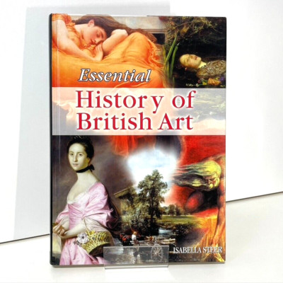 Essential History Of British Art The Paintings & Sculptures of British Artists