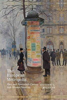 THE EUROPEAN METROPOLIS: PARIS AND NINETEENTH-CENTURY By Matthew L. Reznicek VG+