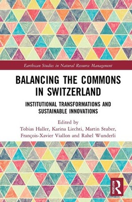 Balancing the Commons in Switzerland: Institutional Transformations and Sustaina