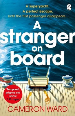 A Stranger On Board: This summer's most tense and unputdownable thriller by Came