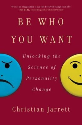 Be Who You Want : Unlocking the Science of Personality Change Chr