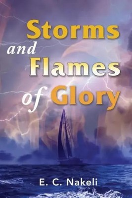 E. C. Nakeli | Storms and Flames of Glory | Taschenbuch | Englisch (2016)