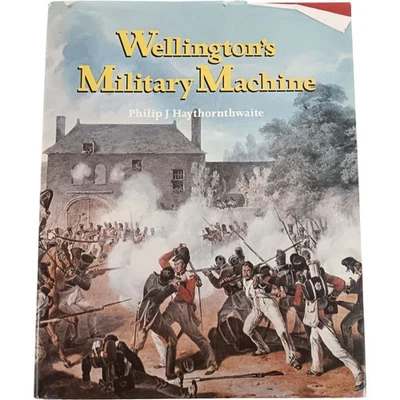 Wellington's Military Machine Philip J Haythornthwaite Hardcover 1988 Preloved - Image 1 of 4