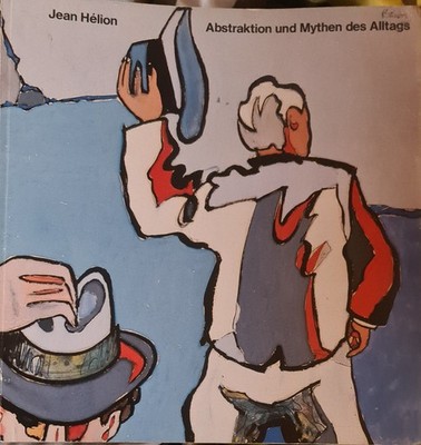 Jean Helion. Abstraktion und Mythen des Alltags. Bilder, Zeichnungen, Gouachen 1