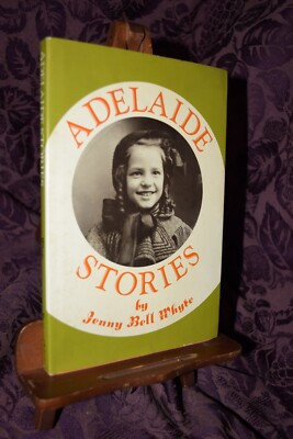 #ad Adelaide Stories by Jenny Bell Whyte 1st Edition Printing HCDJ Very Nice Copy $21.00