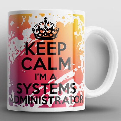 Keep Calm I'm A Systems Administrator Tasse Becher IT Computer Techniker Nerd Geek