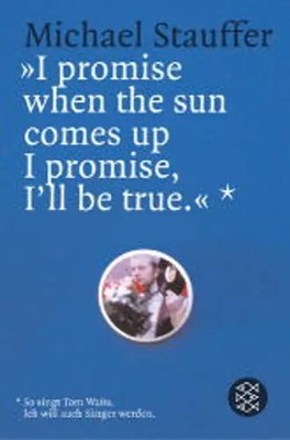 I promise when the Sun comes up I promise I'll be true