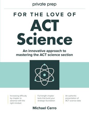 For the Love of ACT Science: An innovative approach to mastering the science...