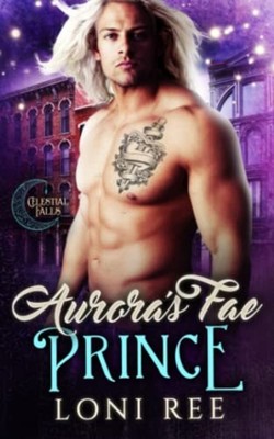 Aurora's Fae Prince -  NEW Loni Ree 2022-12-26
