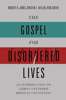 The Gospel for Disordered Lives: An Introduction to by Robert D. Jones