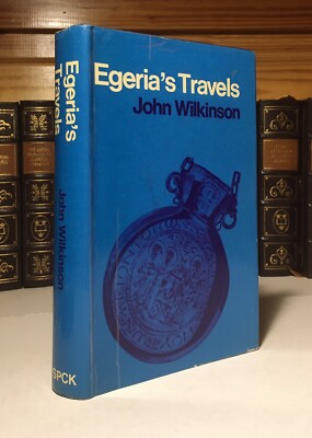 EGERIA'S TRAVELS: TO THE HOLY LAND By John Wilkinson - Hardcover **Excellent**