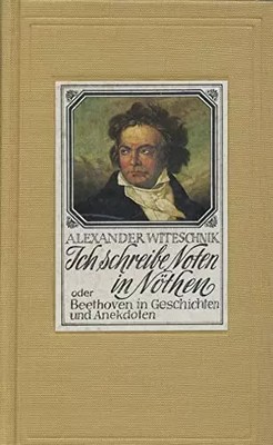 Ich schreibe Noten in Nöthen oder Beethoven in Geschichten und Anekdoten, Unknow