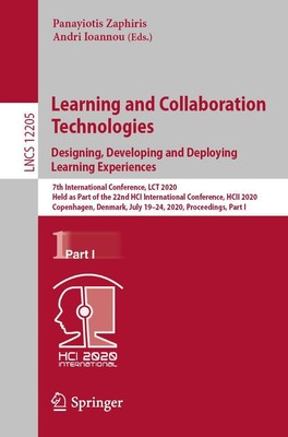 Learning and Collaboration Technologies. Designing, Developing and Deploying Lea