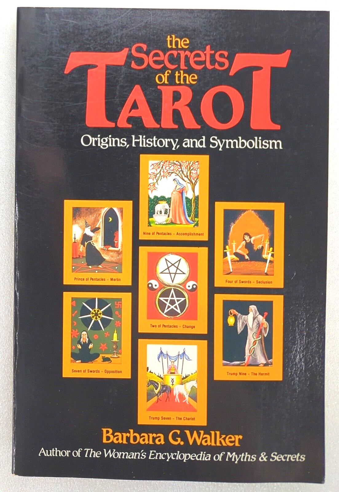 The Secrets Of The Tarot Origins History And Symbolism by Barbara G Walker