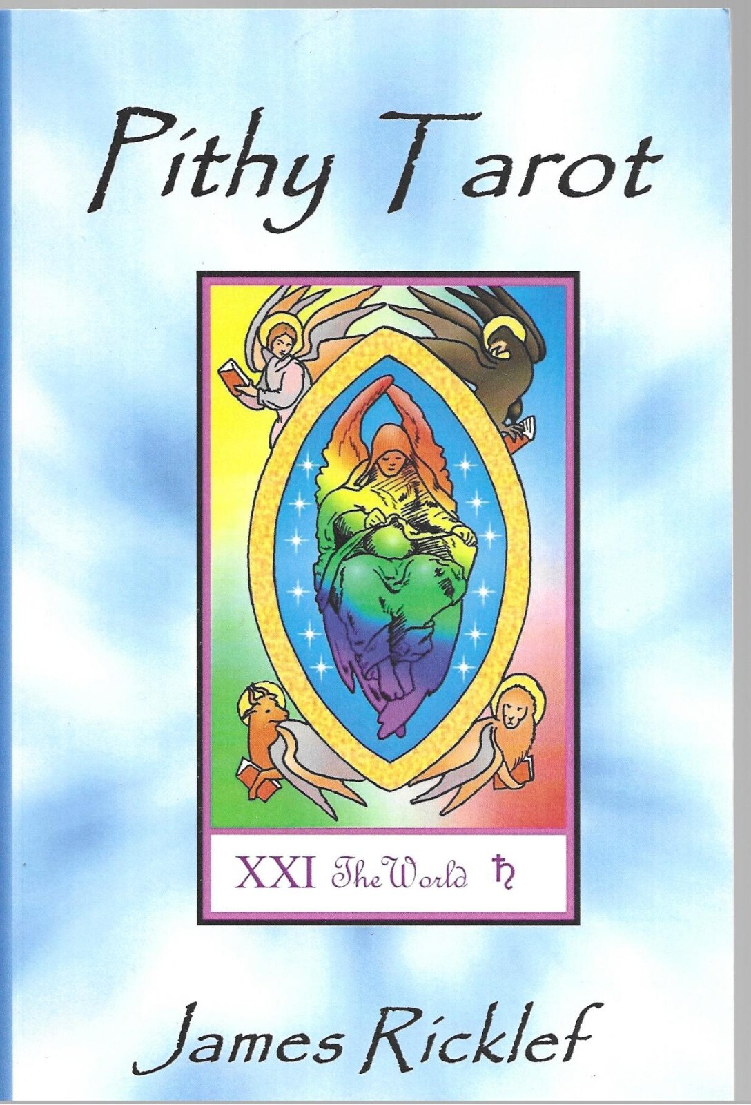 Pithy Tarot: Quick and Easy Meanings for Tarot Cards - James Ricklef 3rd edition