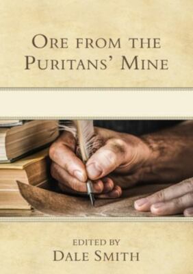 Ore from the Puritans' Mine Dale W. Smith Hardcover Devotional Christianity