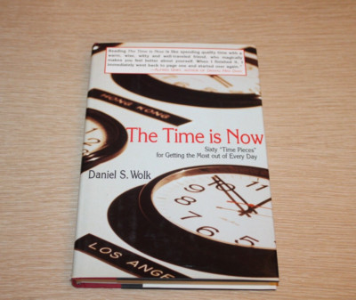 The Time Is Now : Sixty Time Pieces for Reflection and Action by Daniel S. Wolk