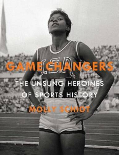 Game Changers: The Unsung Heroines of Sports History - Hardcover - VERY GOOD