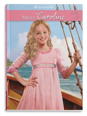 Meet Caroline: An American Girl (Caroline's American Girl Collection, 1)