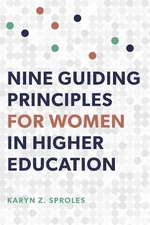 Nine Guiding Principles for Women in Higher Education - 9781421444963