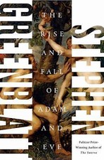 Rise and Fall of Adam and Eve by Stephen Greenblatt (2017, Hardcover)