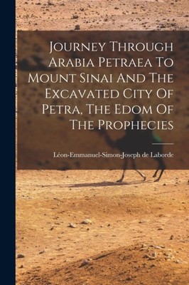 Laborde - Journey Through Arabia Petraea To Mount Sinai And The Excava - X555z