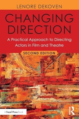 Changing Direction: A Practical Approach to Directing Actors in Film and The...