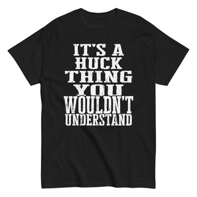 Its a Huck Thing Family Reunion First Last Squad Name T Shirt