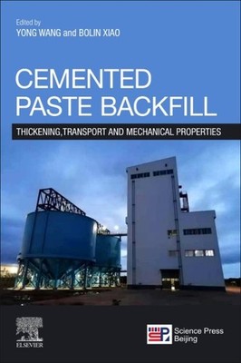 Cemented Paste Backfill : Thickening, Transport and Mechanical Properties, Pa...