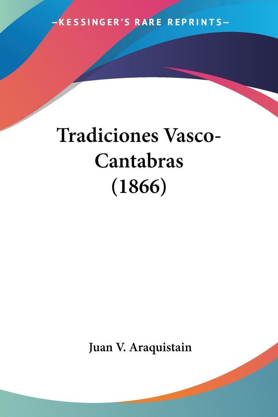 Tradiciones Vasco-cantabras (1866) | Juan V. Araquistain | Taschenbuch