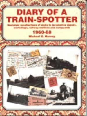 Diary of a Train-Spotter : Nostalgic Recollections of Visits to L